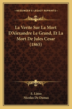 Paperback La Verite Sur La Mort D'Alexandre Le Grand, Et La Mort De Jules Cesar (1865) [French] Book