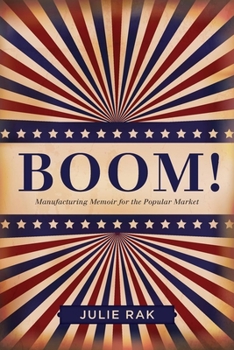 Boom!: Manufacturing Memoir for the Popular Market - Book  of the Life Writing