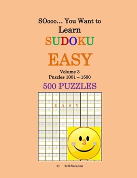 Paperback SOooo... You Want to Learn Sudoku - EASY: Volume 3, Puzzles 1001-1500 Book