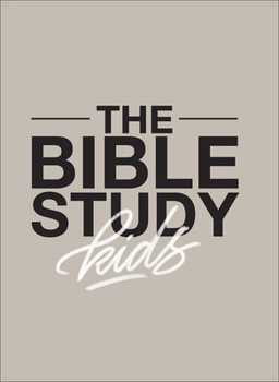 The Bible Study for Kids: A One Year, Kid-Focused Study of the Bible and How It Relates to Your Entire Family - Book  of the Bible Study