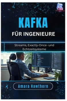 Paperback Kafka für Ingenieure: Streams, Exactly-Once- und Echtzeitsysteme [German] Book