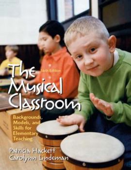 Paperback The Musical Classroom: Backgrounds, Models, and Skills for Elementary Teaching Book