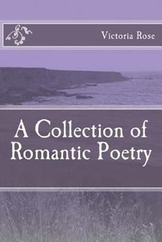 Paperback A Collection of Romantic Poetry: Poems of Romance and Nature Book