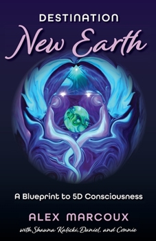 Paperback Destination New Earth: A Blueprint to 5D Consciousness Book