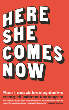 Hardcover Here She Comes Now: Women in Music Who Have Changed Our Lives Book
