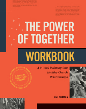 Paperback The Power of Together Workbook: A 9-Week Pathway Into Healthy Church Relationships Book