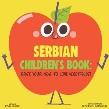 Paperback Serbian Children's Book: Raise Your Kids to Love Vegetables! Book