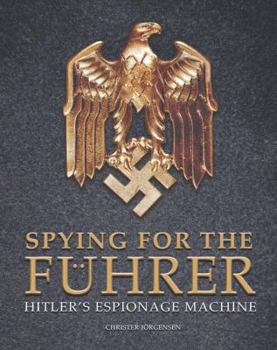 Hardcover Spying for the Fuhrer: Hitler's Espionage Machine Book