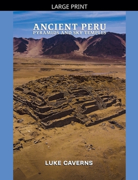 Ancient Peru Pyramids and Sky Temples (Civilizations of the Andes)