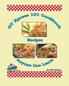 Paperback GT Xpress 101 Cookbook Recipes Anyone Can Learn Book