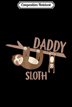 Composition Notebook: Mens Sloth Family Daddy  Journal/Notebook Blank Lined Ruled 6x9 100 Pages