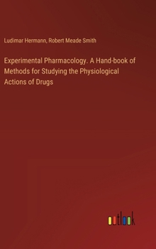 Hardcover Experimental Pharmacology. A Hand-book of Methods for Studying the Physiological Actions of Drugs Book