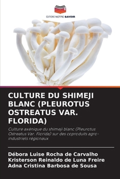 Paperback Culture Du Shimeji Blanc (Pleurotus Ostreatus Var. Florida) [French] Book