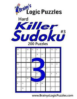 Paperback Brainy's Logic Puzzles Hard Killer Sudoku #3: 200 Puzzles Book