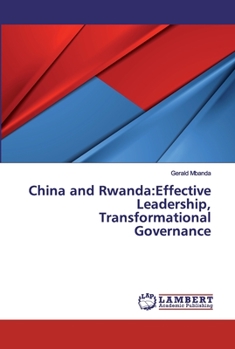 Paperback China and Rwanda: Effective Leadership, Transformational Governance Book