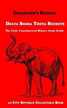 Paperback Delta SIGMA Theta Secrets: The Little Unauthorized History Study Guide Book