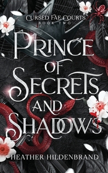 Prince of Secrets and Shadows (Cursed Fae Courts)
