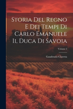 Paperback Storia Del Regno E Dei Tempi Di Carlo Emanuele Ii, Duca Di Savoia; Volume 2 [Italian] Book