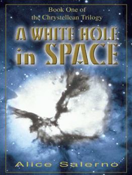 Hardcover A WHITE HOLE in SPACE: Book One of the Chrystellean Trilogy Book