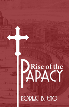 Paperback The Rise of the Papacy Book