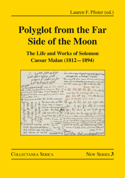 Polyglot from the Far Side of the Moon: The Life and Works of Solomon Caesar Malan (1812–1894)