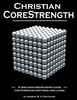 Paperback Christian CoreStrength: A one-year discipleship guide for Christian doctrine and living Book