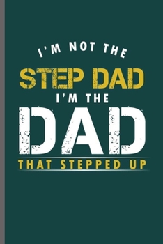 Paperback I'm not the Step Dad I'm the Dad that Stepped Up: Cool Animated Sayings Design Blank Journal For Dad Father occasional Gift (6"x9") Lined Notebook to Book