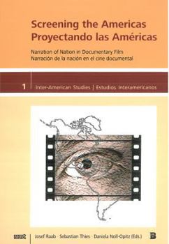 Paperback Screening the Americas/Proyectando Las Americas: Narration of Nation in Documentary Film/Narraci N de La Naci N En El Cine Documental Book