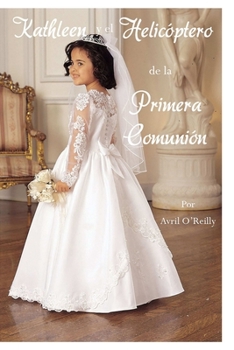 Paperback Kathleen y el Helicóptero de la Primera Comunión [Spanish] Book