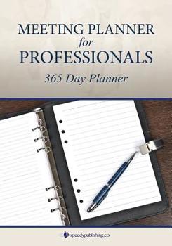 Meeting Planner for Professionals : 365 Day Planner