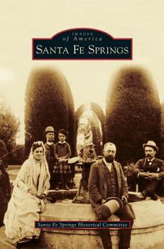 Santa Fe Springs - Book  of the Images of America: California