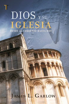 Dios y su Iglesia: Desde el comienzo hasta hoy (Spanish Edition)