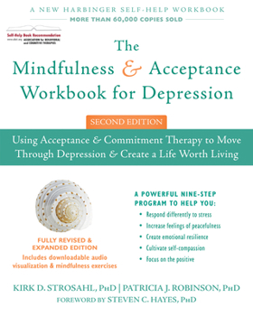 Paperback The Mindfulness and Acceptance Workbook for Depression: Using Acceptance and Commitment Therapy to Move Through Depression and Create a Life Worth Liv Book