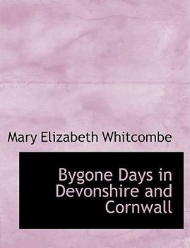 Paperback Bygone Days in Devonshire and Cornwall [Large Print] Book