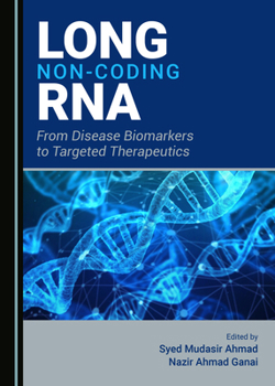 Hardcover Long Non-Coding RNA: From Disease Biomarkers to Targeted Therapeutics Book