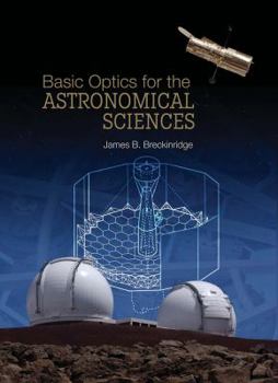 Hardcover Basic Optics for the Astronomical Sciences Book