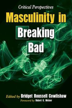 Paperback Masculinity in Breaking Bad: Critical Perspectives Book