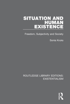 Paperback Situation and Human Existence: Freedom, Subjectivity and Society Book