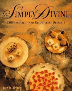 Paperback Simply Divine: 200 Inspired (and Effortless) Desserts Book