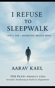Paperback I Refuse to Sleepwalk: Vol I: Air - Awareness, Breath, Mind Book