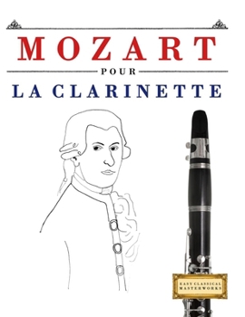 Mozart pour la Clarinette: 10 pièces faciles pour la Clarinette débutant livre (French Edition)
