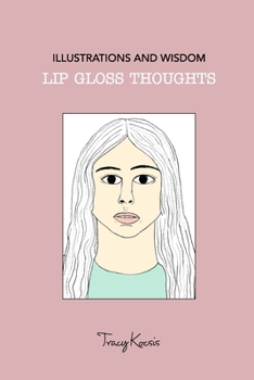 Paperback Lip Gloss Thoughts: Illustrations and Wisdom Book