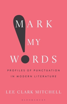 Paperback Mark My Words: Profiles of Punctuation in Modern Literature Book