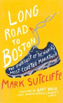 Hardcover Long Road to Boston: The Pursuit of the World's Most Coveted Marathon Book