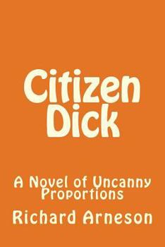 Paperback Citizen Dick: A Novel of Uncanny Proportions Book