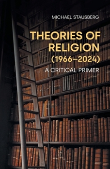 Paperback Theories of Religion (1966-2024): A Critical Primer Book