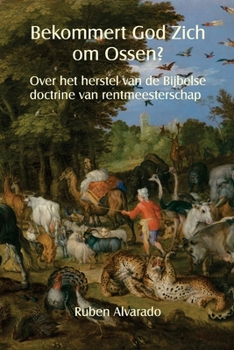 Paperback Bekommert God Zich om Ossen?: Over het herstel van de Bijbelse doctrine van rentmeesterschap [Dutch] Book