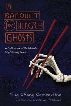 Hardcover A Banquet for Hungry Ghosts: A Collection of Deliciously Frightening Tales Book