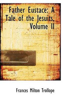 Paperback Father Eustace: A Tale of the Jesuits, Volume II Book