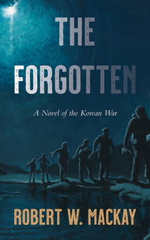 Paperback The Forgotten: A Novel of the Korean War Book
